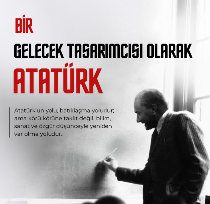 Bülten 23: Bir Gelecek Tasarımcısı Olarak Atatürk